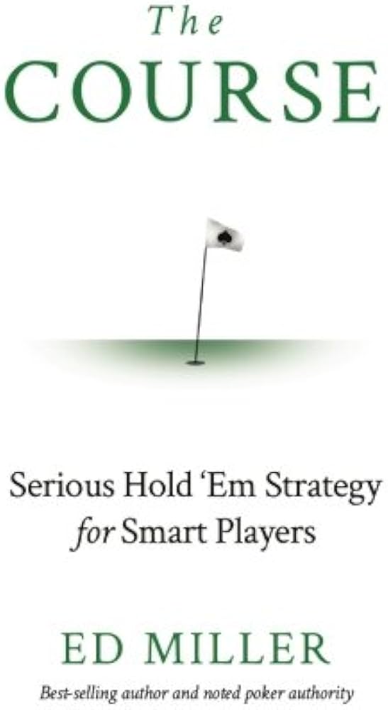The Course - Serious Hold 'Em Strategy For Smart Players